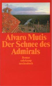 Der Schnee des Admirals: die Abenteuer und Irrfahrten des Gaviero Maqroll by Álvaro Mutis