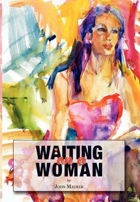 Waiting on a Woman by John Maurer