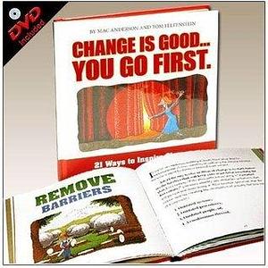 CHANGE IS GOOD...YOU GO FIRST 21 Ways to Inspire Change by Mac Anderson, Mac Anderson