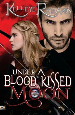 Under A Blood Kissed Moon by E. R. Richards, Anya Kelleye