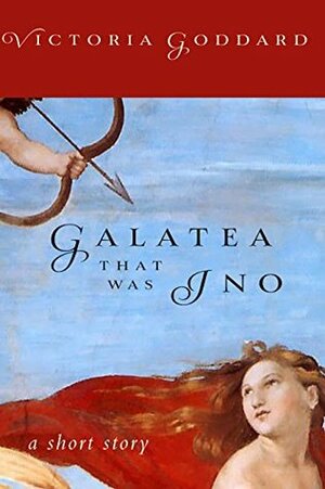 Galatea that was Ino: A Short Story by Victoria Goddard