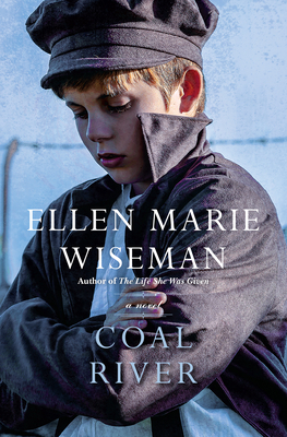 Coal River: A Powerful and Unforgettable Story of 20th Century Injustice by Ellen Marie Wiseman