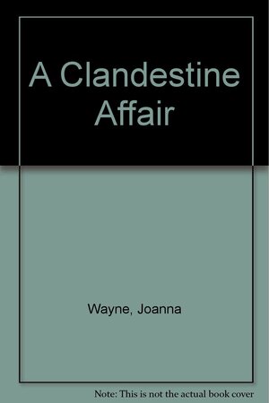 A Clandestine Affair by Joanna Wayne