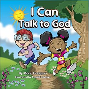 I Can Talk to God by Mona Hodgson, Patrick Carlson