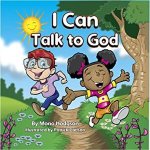 I Can Talk to God by Patrick Carlson, Mona Hodgson