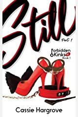 Still Part 1 (Forbidden Kinks) by Cassie Hargrove