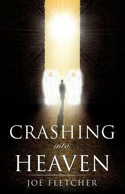 Crashing Into Heaven by Joe Fletcher