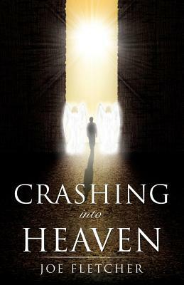Crashing Into Heaven by Joe Fletcher