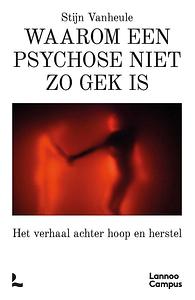 Waarom een psychose niet zo gek is by Stijn Van Heule