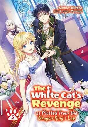 The White Cat's Revenge as Plotted from the Dragon King's Lap: Volume 5 by David Evelyn, クレハ