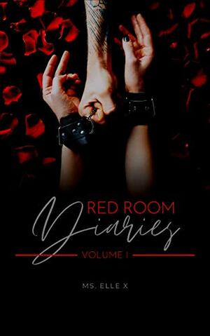 Red Room Diaries: A Collection of BDSM Erotica by Ms. Elle X