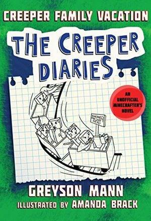Creeper Family Vacation: The Creeper Diaries, An Unofficial Minecrafter's Novel, Book Five by Greyson Mann