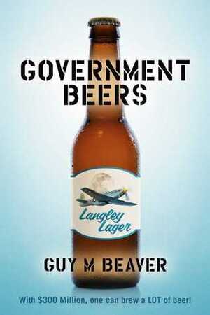 Government Beers by Guy M. Beaver