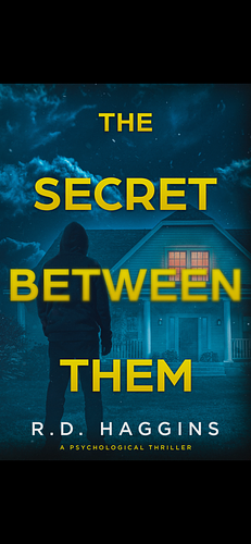 The Secret Between Them by R.D. Haggins