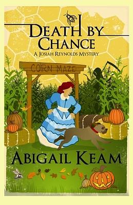 Death By Chance: A Josiah Reynolds Mystery 16 by Abigail Keam, Abigail Keam