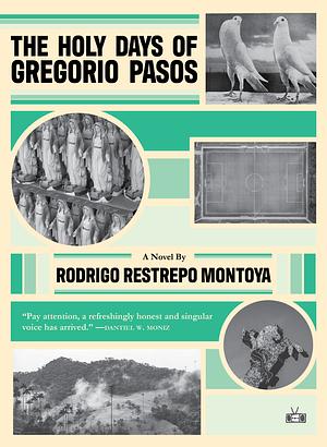 The Holy Days of Gregorio Pasos by Rodrigo Restrepo Montoya