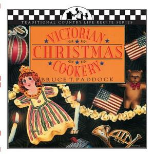 Victorian Christmas Cookery by Bruce Paddock