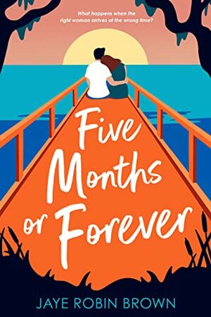 Five Months or Forever by Jaye Robin Brown