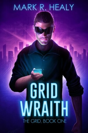 Grid Wraith (The Grid, Book 1) by Mark R. Healy