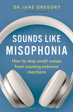 Sounds Like Misophonia by Dr. Jane Gregory