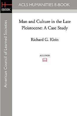 Man and Culture in the Late Pleistocene: A Case Study by Richard G. Klein