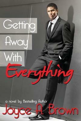 Getting Away with Everything by Joyce A. Brown