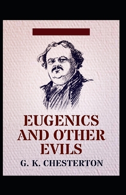 Eugenics and Other Evils Illustrated by G.K. Chesterton