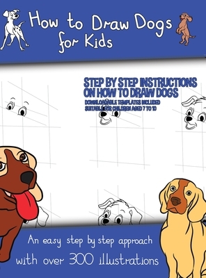 How to Draw Dogs (A how to draw dogs book kids will love): This book has over 300 detailed illustrations that demonstrate how to easily draw dogs step by James Manning