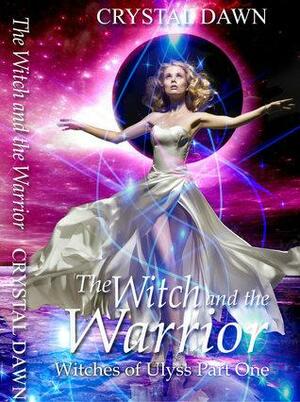 The Witch and the Warrior Part 1 by Crystal Dawn