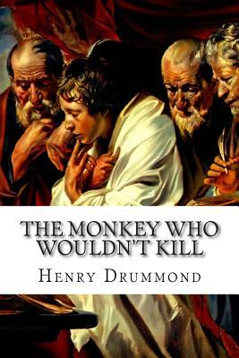The Monkey who Wouldn't Kill by Henry Drummond