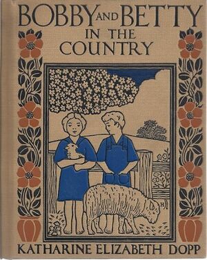 Bobby and Betty in the Country by Katharine Elizabeth Dopp