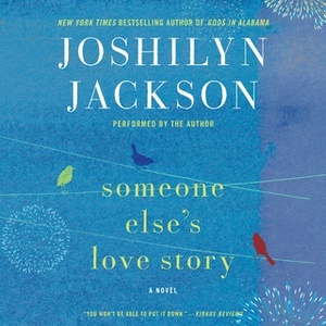 Someone Else's Love Story by Joshilyn Jackson