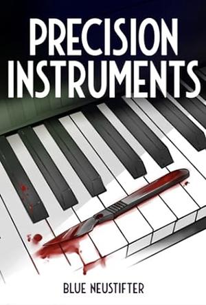Precision Instruments by Blue Neustifter