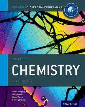 Ib Chemistry Course Book: 2014 Edition: Oxford Ib Diploma Program by Sergey Bylikin, Brian Murphy, Gary Horner