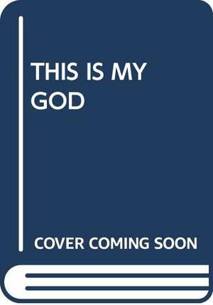 This Is My God by Herman Wouk