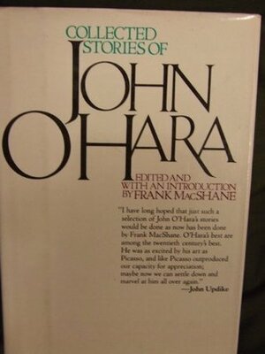 Collected Stories of John O'Hara by Frank MacShane, John O'Hara