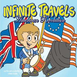 Infinite Travels: The Time Traveling Children's History Activity Book - American Revolution by Stephen Palmer