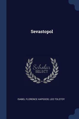 Sevastopol by Isabel Florence Hapgood, Leo Tolstoy