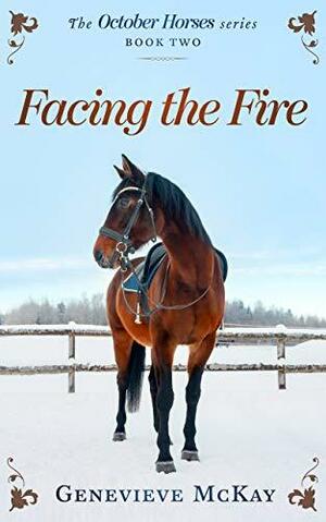 Facing The Fire by Genevieve Mckay, Genevieve Mckay