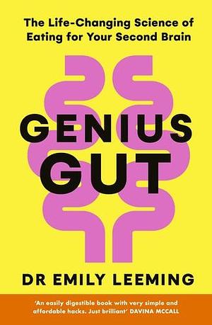 Genius Gut: The Life-Changing Science of Eating for Your Second Brain by Emily Leeming