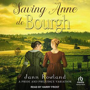 Saving Anne de Bourgh by Jann Rowland