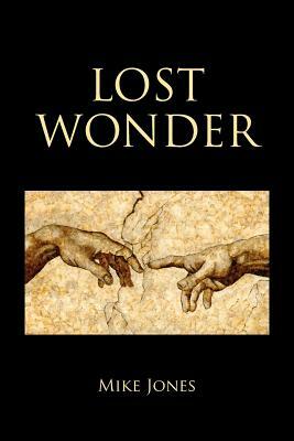 Lost Wonder: Power from the Writings of Luke by Mike Jones