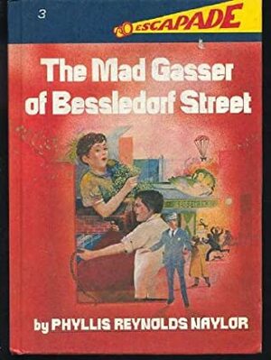 The Mad Gasser of Bessledorf Street by Phyllis Reynolds Naylor