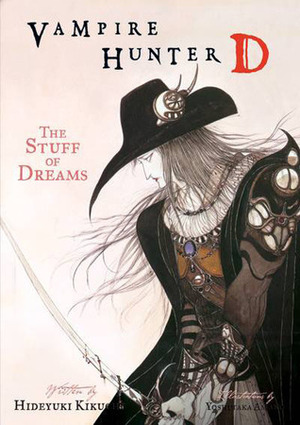 Vampire Hunter D Volume 05: The Stuff of Dreams by Hideyuki Kikuchi, Yoshitaka Amano