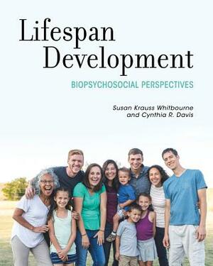 Lifespan Development: Biopsychosocial Perspectives by Cynthia R. Davis, Susan Krauss Whitbourne