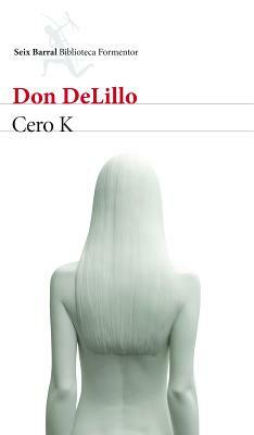 Cero K by Don DeLillo