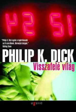 Visszafelé világ by Philip K. Dick