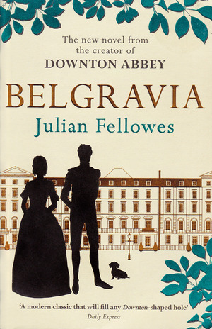 Belgravia by Julian Fellowes