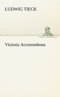 Victoria Accorombona by Ludwig Tieck