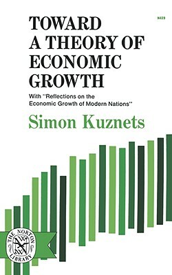 Toward a Theory of Economic Growth by Simon Kuznets